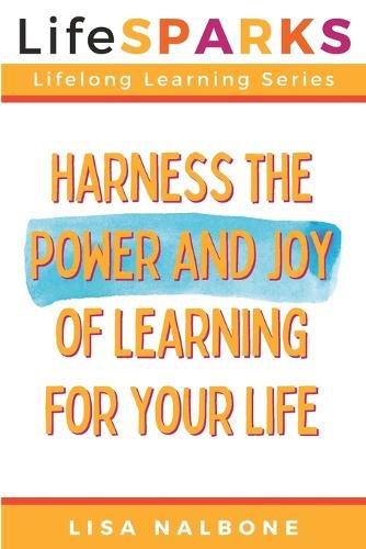 Cover image for Harness the Power and Joy of Learning for Your Life
