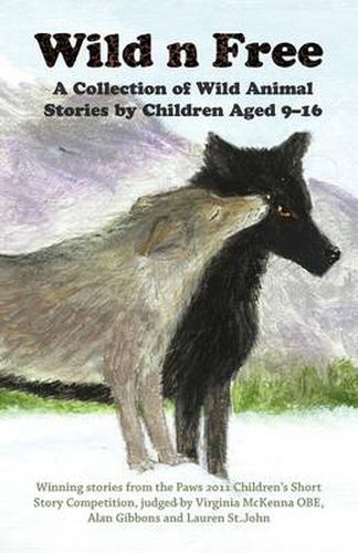 Cover image for Wild N Free: A Collection of Wild Animal Stories by Children Aged 9-16 Years