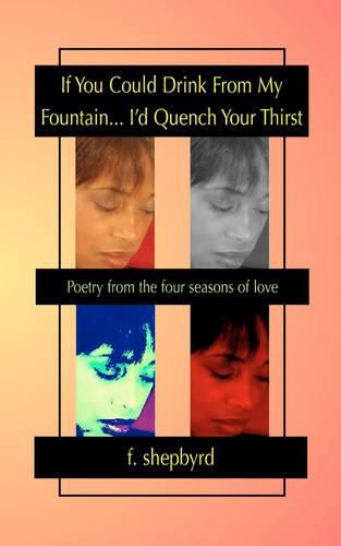 Cover image for If You Could Drink From My Fountain...I'd Quench Your Thirst