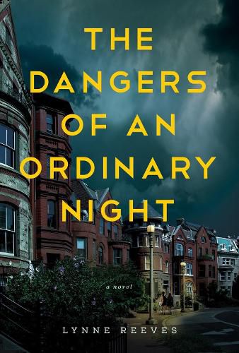 The Dangers Of An Ordinary Night: A Novel