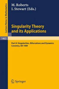 Cover image for Singularity Theory and its Applications: Warwick 1989, Part II: Singularities, Bifurcations and Dynamics