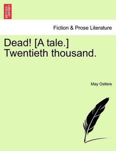 Cover image for Dead! [A Tale.] Twentieth Thousand.