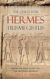 Cover image for The Quest for Hermes Trismegistus: From Ancient Egypt to the Modern World