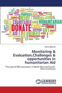 Cover image for Monitoring & Evaluation, Challenges & opportunities in humanitarian Aid