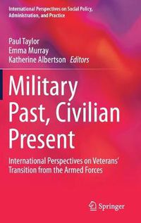 Cover image for Military Past, Civilian Present: International Perspectives on Veterans' Transition from the Armed Forces