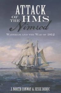 Cover image for Attack of the HMS Nimrod: Wareham and the War of 1812