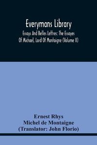 Cover image for Everymans Library: Essays And Belles Lettres: The Essayes Of Michael, Lord Of Montaigne (Volume Ii)