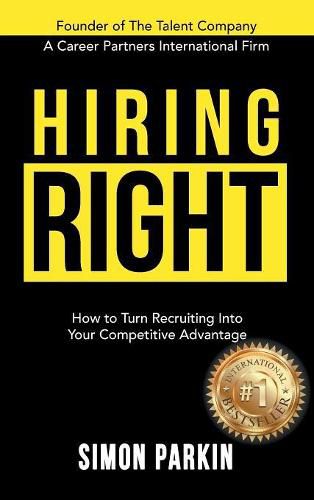 Hiring Right: How to Turn Recruiting Into Your Competitive Advantage