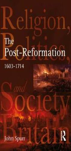 Cover image for The Post-Reformation: Religion, Politics and Society in Britain, 1603-1714