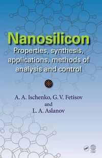 Cover image for Nanosilicon: Properties, Synthesis, Applications, Methods of Analysis and Control