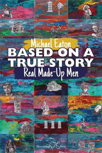 Cover image for Based on a True Story: Real Made-Up Men