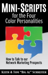 Cover image for Mini-Scripts for the Four Color Personalities: How to Talk to our Network Marketing Prospects