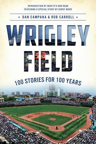 Cover image for Wrigley Field: 100 Stories for 100 Years