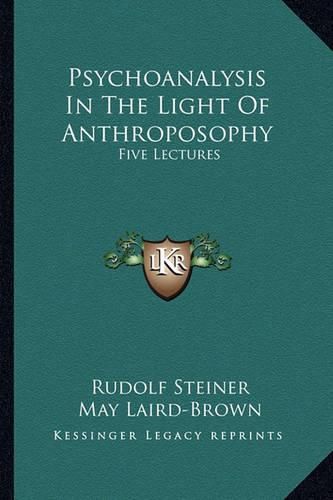 Cover image for Psychoanalysis in the Light of Anthroposophy: Five Lectures