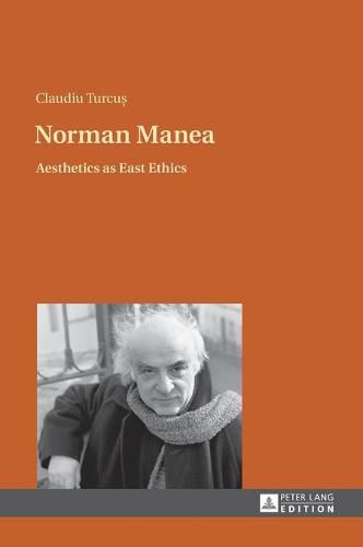 Norman Manea: Aesthetics as East Ethics