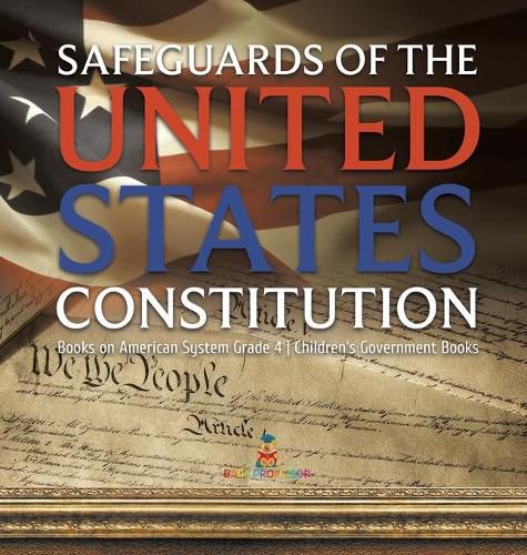 Cover image for Safeguards of the United States Constitution Books on American System Grade 4 Children's Government Books