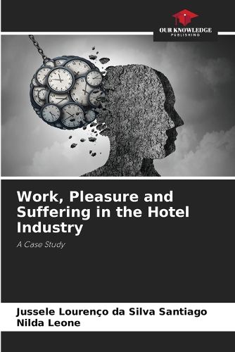 Cover image for Work, Pleasure and Suffering in the Hotel Industry