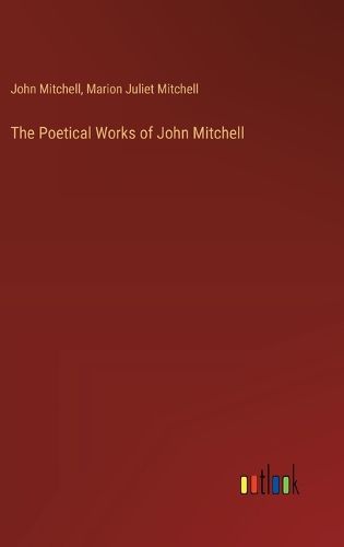 The Poetical Works of John Mitchell