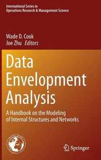 Cover image for Data Envelopment Analysis: A Handbook of Modeling Internal Structure and Network