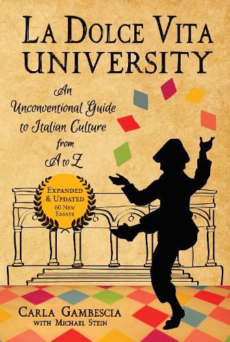 Cover image for La Dolce Vita University, 2nd Edition: An Unconventional Guide to Italian Culture from A to Z