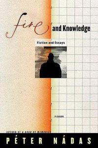 Cover image for Fire and Knowledge: Fiction and Essays