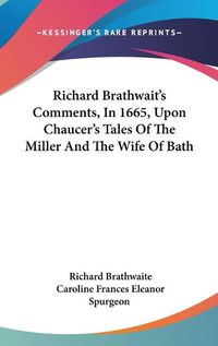 Cover image for Richard Brathwait's Comments, in 1665, Upon Chaucer's Tales of the Miller and the Wife of Bath