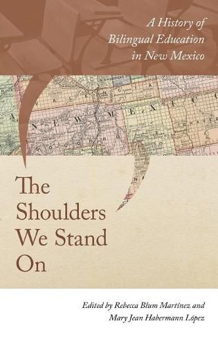 The Shoulders We Stand On: A History of Bilingual Education in New Mexico