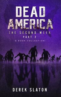 Cover image for Dead America - The Second Week Part Two - 6 Book Collection