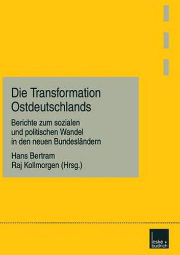 Cover image for Die Transformation Ostdeutschlands: Berichte zum sozialen und politischen Wandel in den neuen Bundeslandern