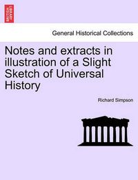 Cover image for Notes and Extracts in Illustration of a Slight Sketch of Universal History