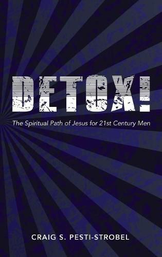 Cover image for Detox!: The Spiritual Path of Jesus for 21st Century Men