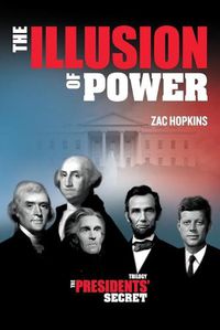 Cover image for The Presidents' Secret: The Illusion of Power