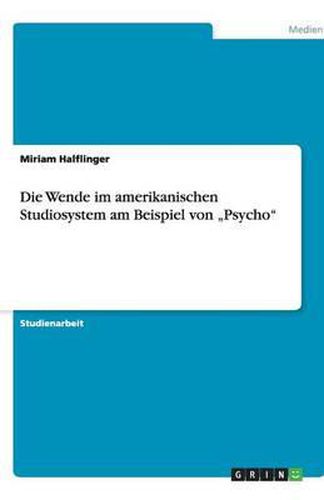 Cover image for Die Wende im amerikanischen Studiosystem am Beispiel von  Psycho