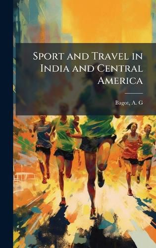Cover image for Sport and Travel in India and Central America