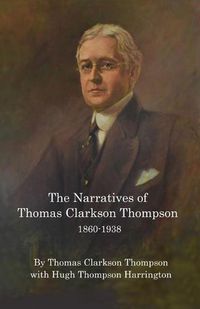 Cover image for The Narratives of Thomas Clarkson Thompson 1860-1938