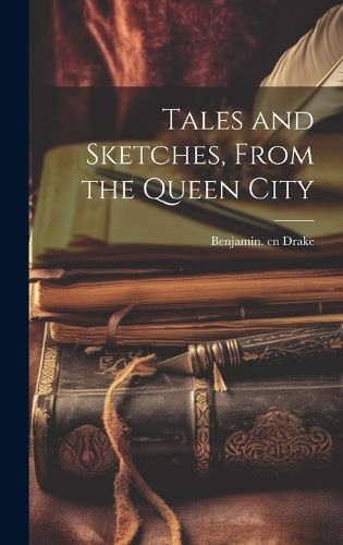 Cover image for Tales and Sketches, From the Queen City