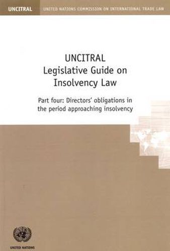 UNCITRAL legislative guide on insolvency law: Part four: Directors' obligations in the period approaching insolvency