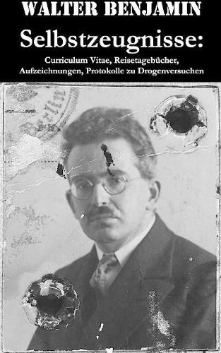 Cover image for Selbstzeugnisse: Curriculum Vitae, Reisetageb cher, Aufzeichnungen, Protokolle Zu Drogenversuchen