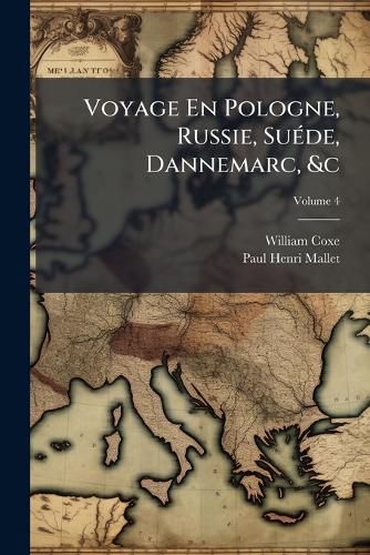 Cover image for Voyage En Pologne, Russie, Sude, Dannemarc, &C, Volume 4