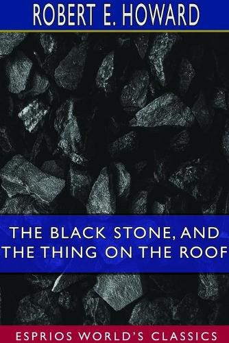 Cover image for The Black Stone, and The Thing on the Roof (Esprios Classics)