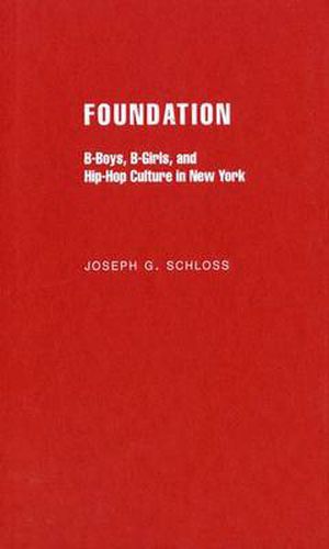 Cover image for Foundation: B-boys, B-girls and Hip-Hop Culture in New York