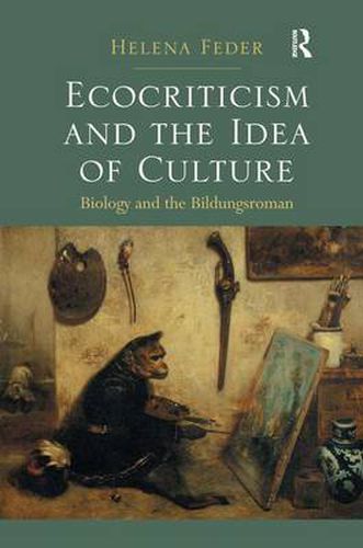 Cover image for Ecocriticism and the Idea of Culture: Biology and the Bildungsroman