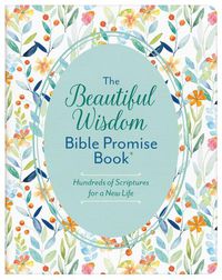 Cover image for The Beautiful Wisdom Bible Promise Book: Hundreds of Scriptures for a New Life
