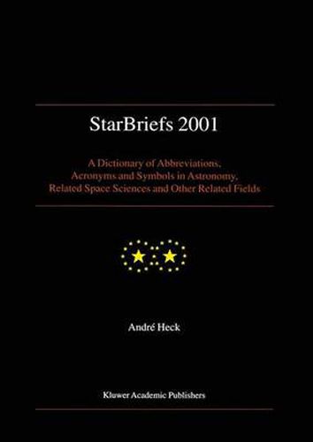 Cover image for StarBriefs 2001: A Dictionary of Abbreviations, Acronyms and Symbols in Astronomy, Related Space Sciences and Other Related Fields