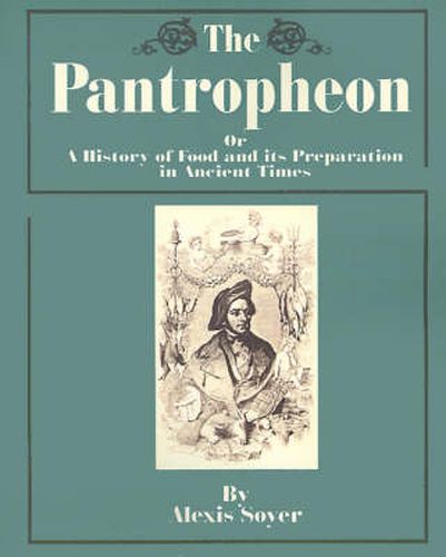 Cover image for The Pantropheon: Or a History of Food and Its Preparation in Ancient Times