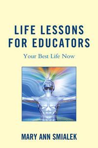 Cover image for Life Lessons for Educators: Your Best Life Now