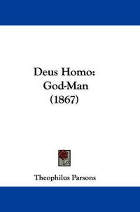 Cover image for Deus Homo: God-Man (1867)
