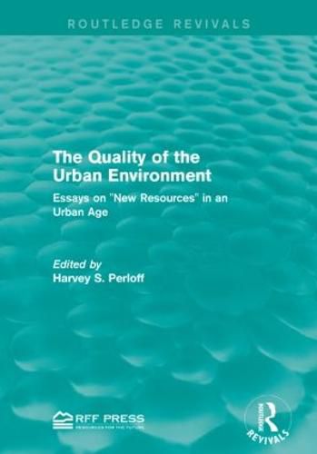 Cover image for The Quality of the Urban Environment: Essays on  New Resources  in an Urban Age