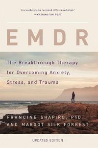 Cover image for EMDR: The Breakthrough Therapy for Overcoming Anxiety, Stress, and Trauma