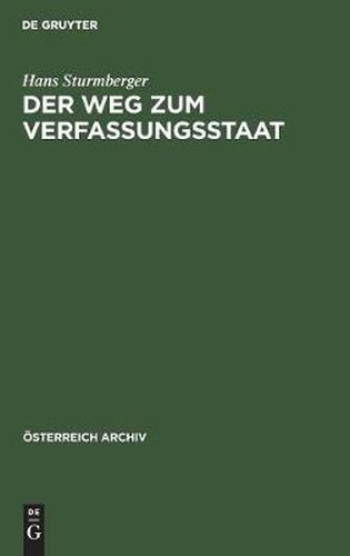 Cover image for Der Weg Zum Verfassungsstaat: Die Politische Entwicklung in OEsteroesterreich Von 1792-1861